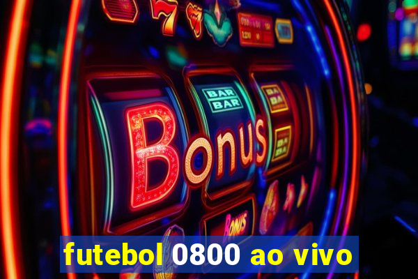 futebol 0800 ao vivo